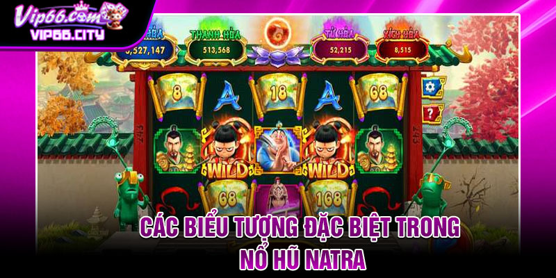 Các Biểu Tượng Đặc Biệt Trong Nổ Hũ Natra