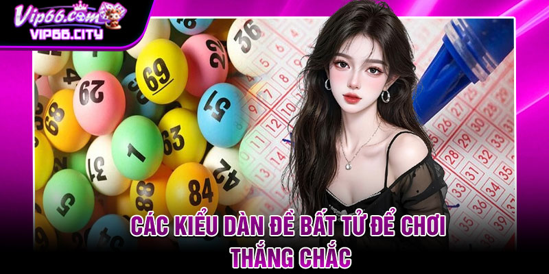 Các kiểu dàn đề bất tử để chơi thắng chắc