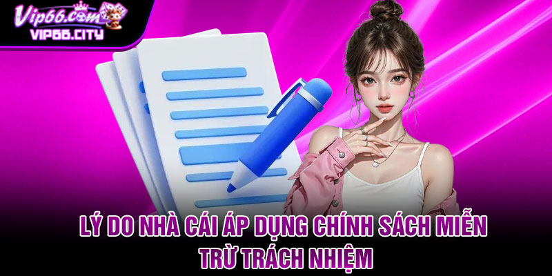 Lý do nhà cái áp dụng chính sách miễn trừ trách nhiệm