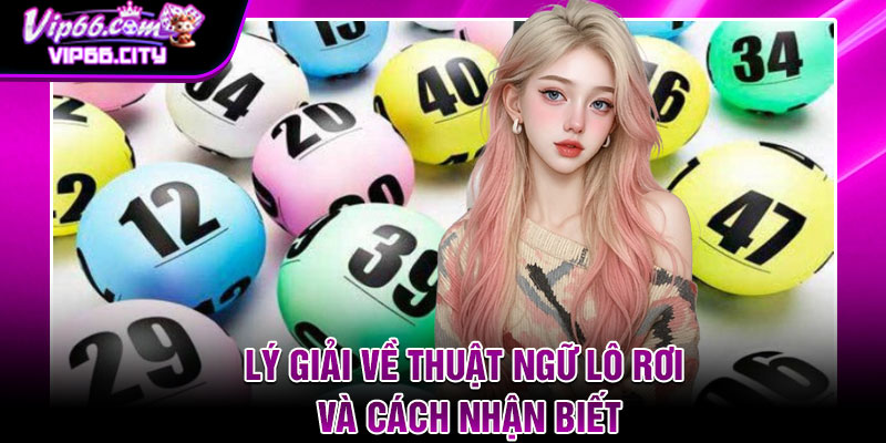 Lý giải về thuật ngữ lô rơi và cách nhận biết