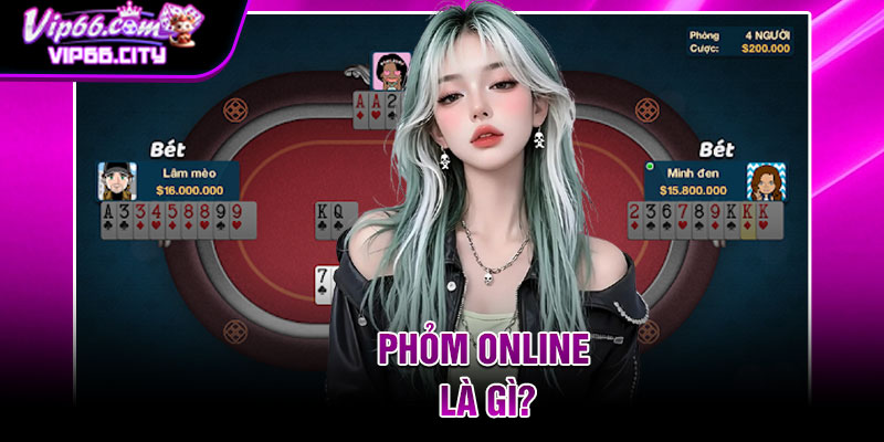 Phỏm Online Là Gì?