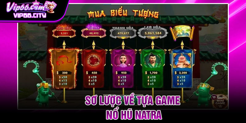 Sơ Lược Về Tựa Game Nổ Hũ Natra